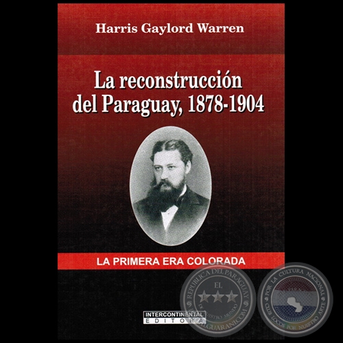 LA RECONSTRUCCIÓN DEL PARAGUAY, 1878-1904 - Autor: HARRIS GAYLORD WARREN - Año 2010